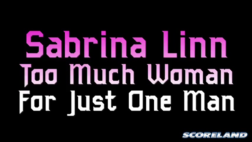 Too Much Woman For Just One Man - ScoreLand