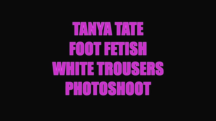 Ed Foxxx Foot Fetish Photoshoot Tanya Tate In White Trouserscum Behind The Scenes - Sex Movies Featuring Tanya Tate