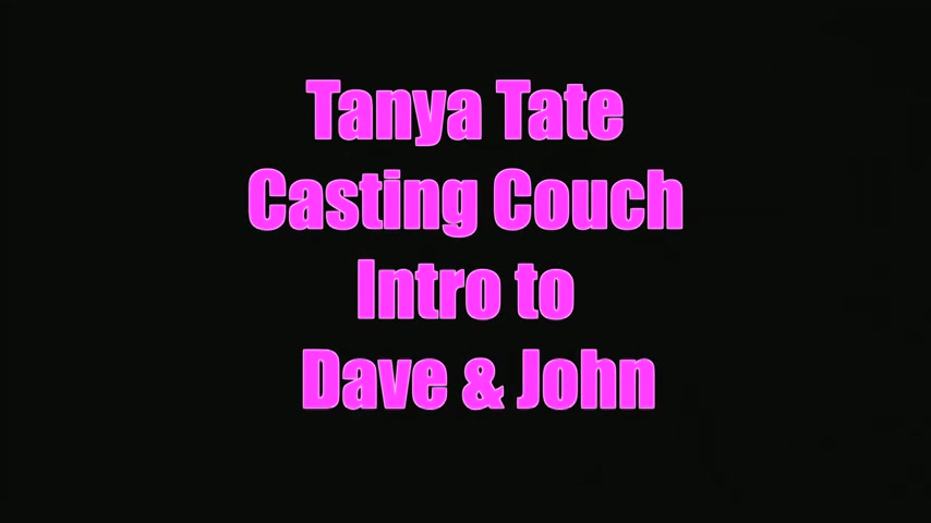 Tanya Tate Casting Couch Intro To Dave From Birmingham John From Swindon - Sex Movies Featuring Tanya Tate