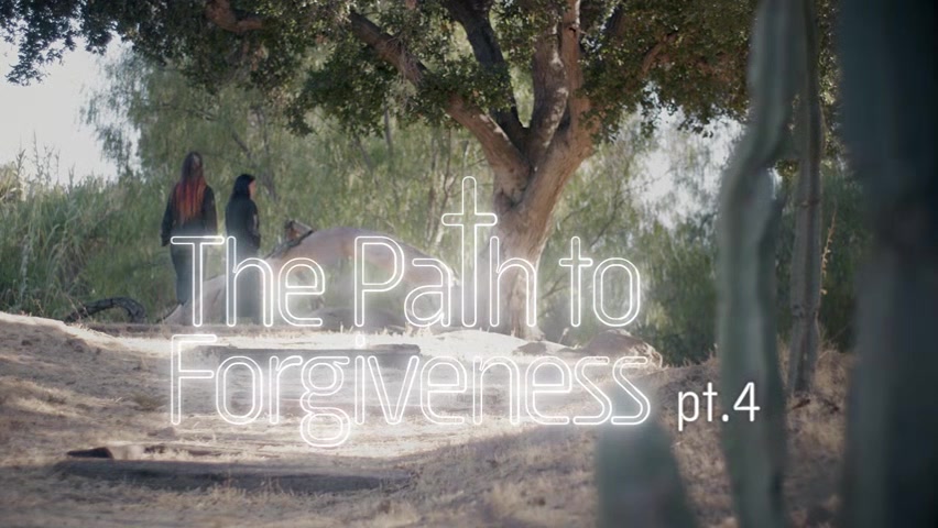The Path To Forgiveness pt. 4