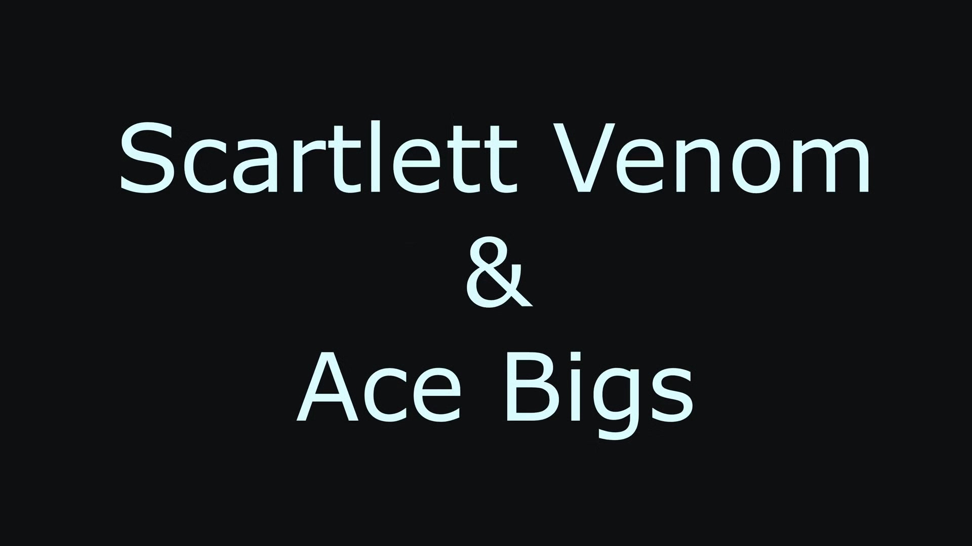 that ass is amazning ly phat scarlett venom fucnk n suck that bbc ace bigs