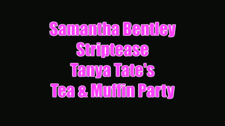 Samantha Bentley Video Tease Tanya Tates Tea Muffin Party - Sex Movies Featuring Tanya Tate