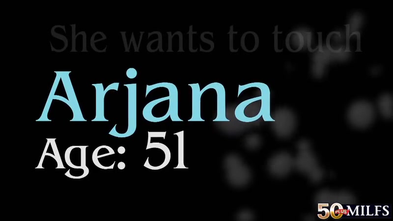 Arjana Gets What She Wants. - 50PlusMilfs