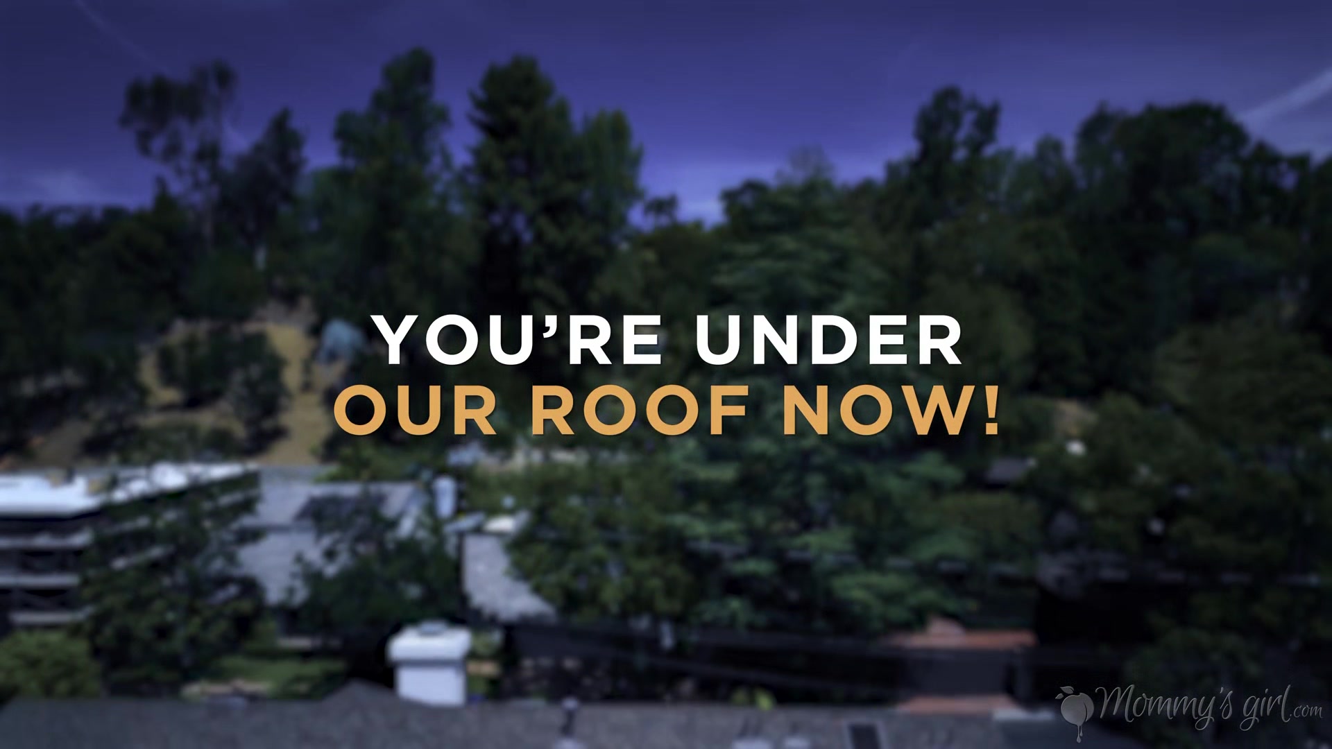 You're Under Our Roof Now