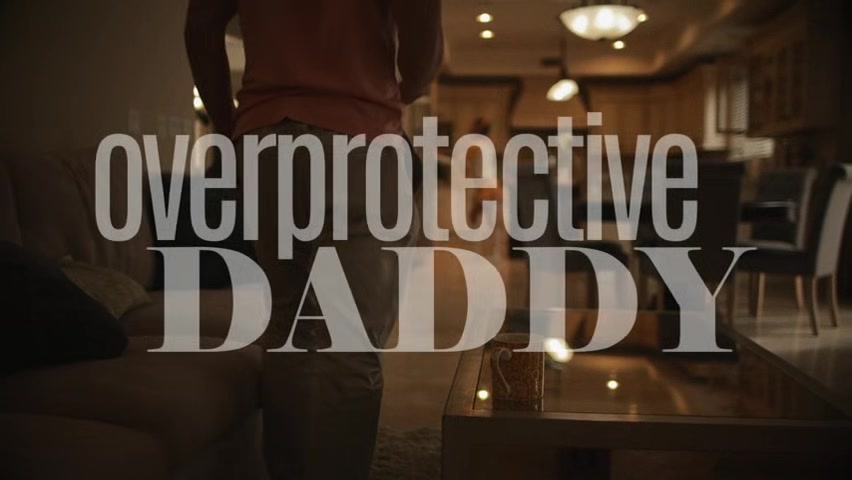 Overprotective Step daddy