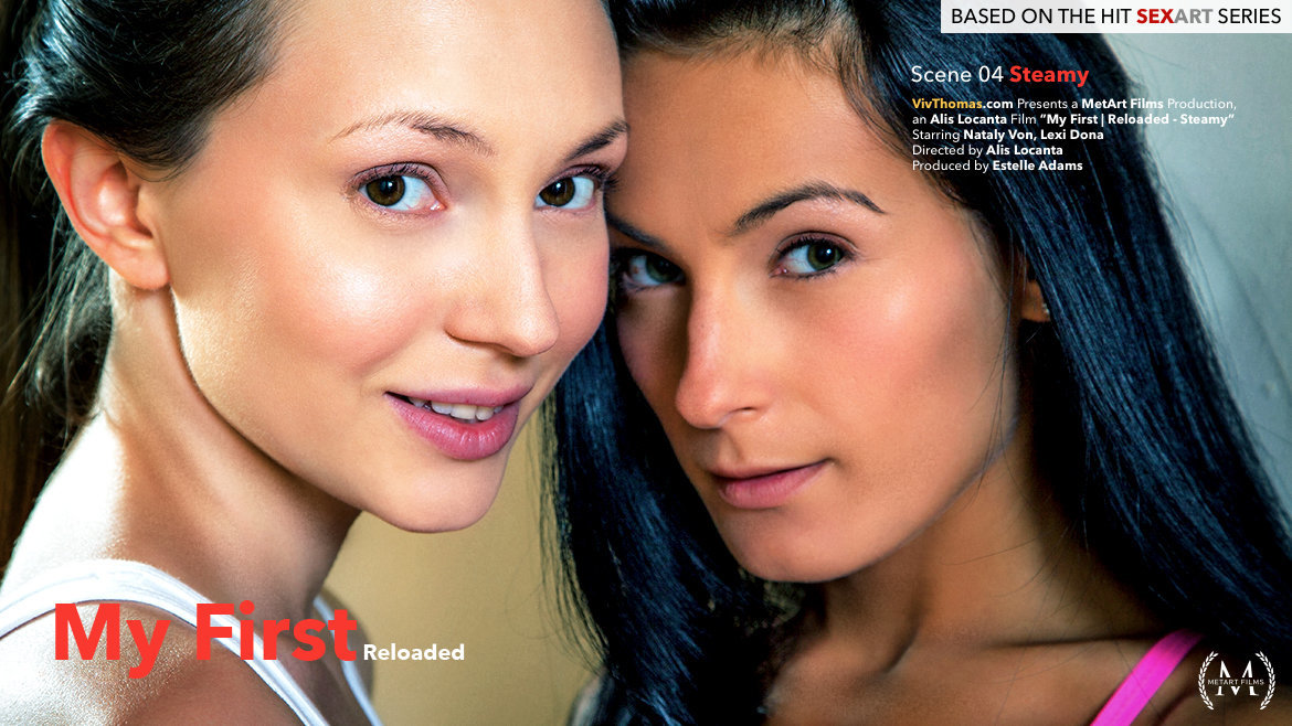My First - Reloaded 4 - Steamy - Lexi Dona & Nataly Von - VivThomas