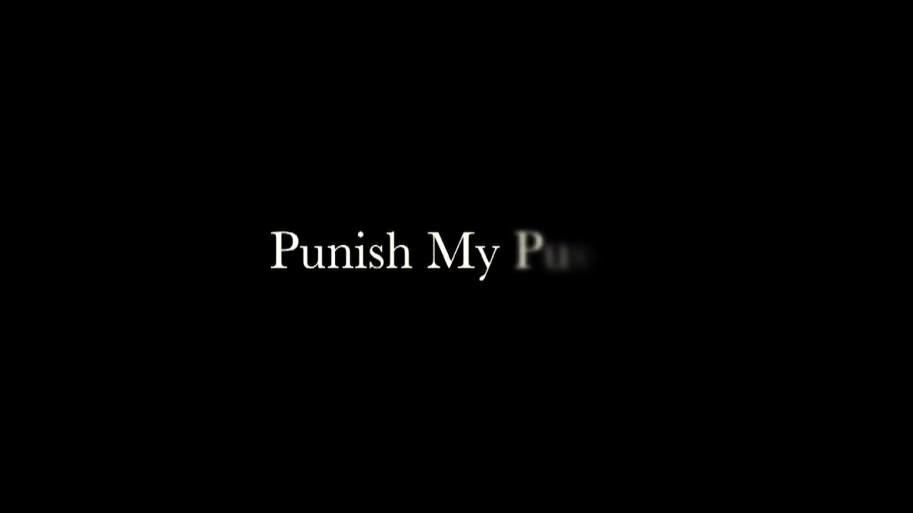 Punish My Pussy