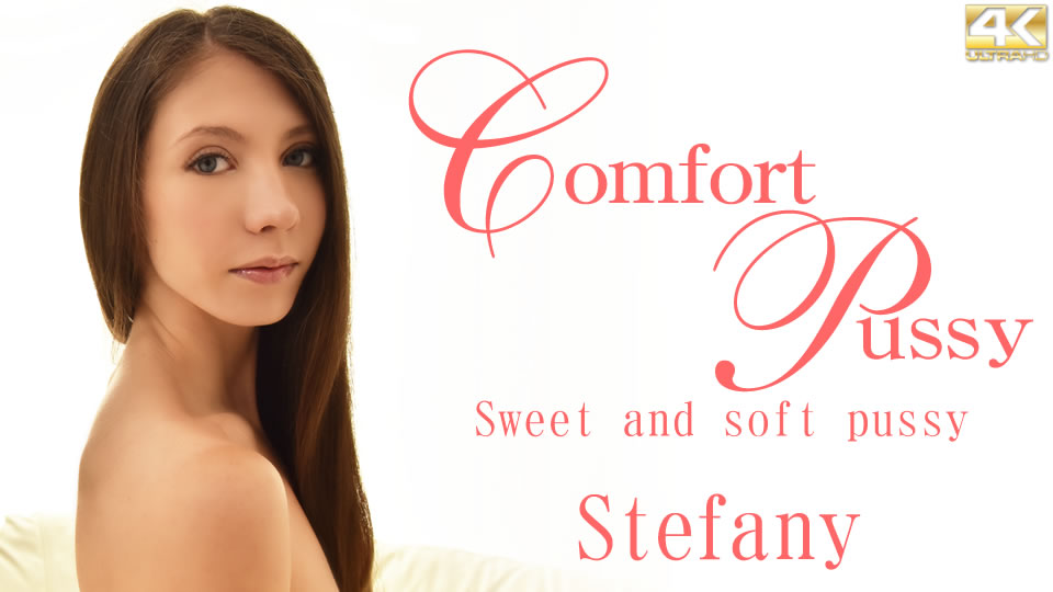 Comfort Pussy Sweet And Soft Pussy - Stefany - Kin8tengoku