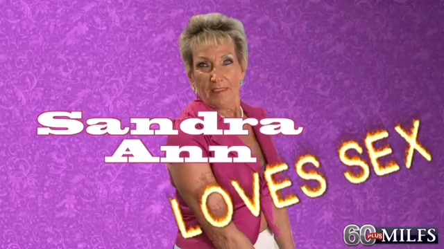 Cum-Hungry Sandra Ann Rides Again! - 60PlusMilfs