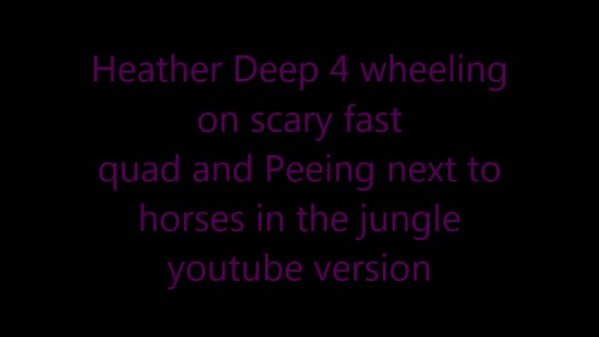 Heather Deep 4 wheeling on scary fast quad and ###ing next to horses in the jungle