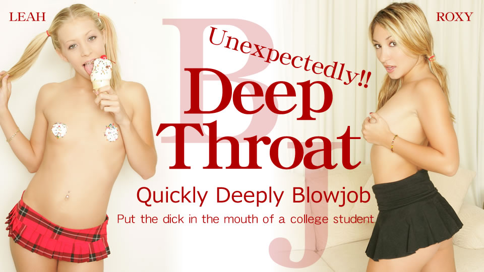Deep Throat Qoickly Deeply Blowjob - Leah Roxy - Kin8tengoku