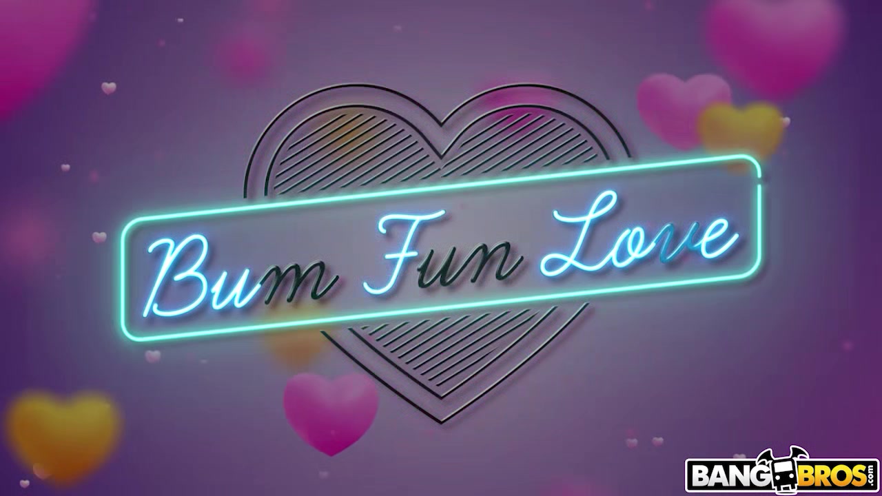 Bum, Fun, Love