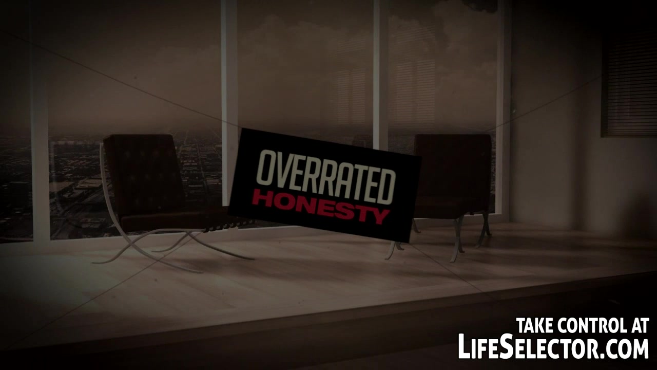 Overrated Honesty - LifeSelector