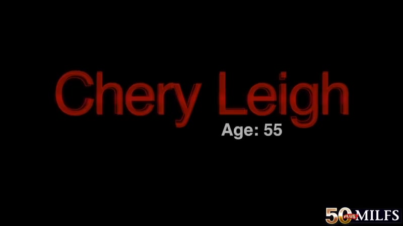 Getting to know Chery Leigh - 50PlusMilfs
