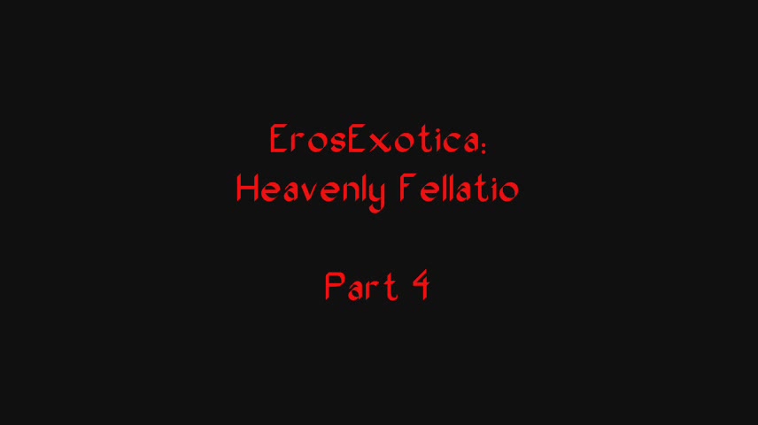 ErosExotica: Heavenly Fellatio