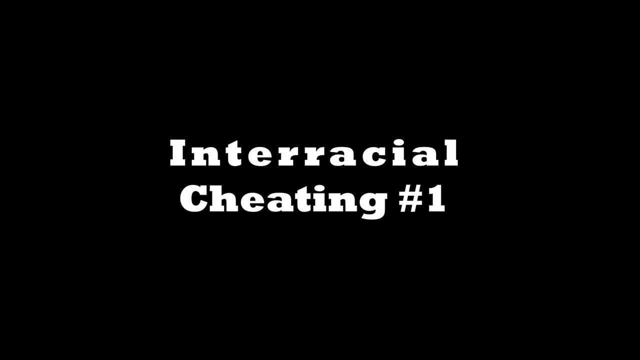 Interracial - Cheating #1 - Compilations