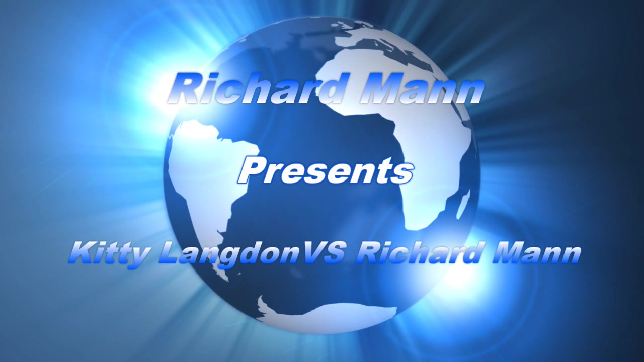 Kitty Langdon Vs Richard Mann - Richard Manns World