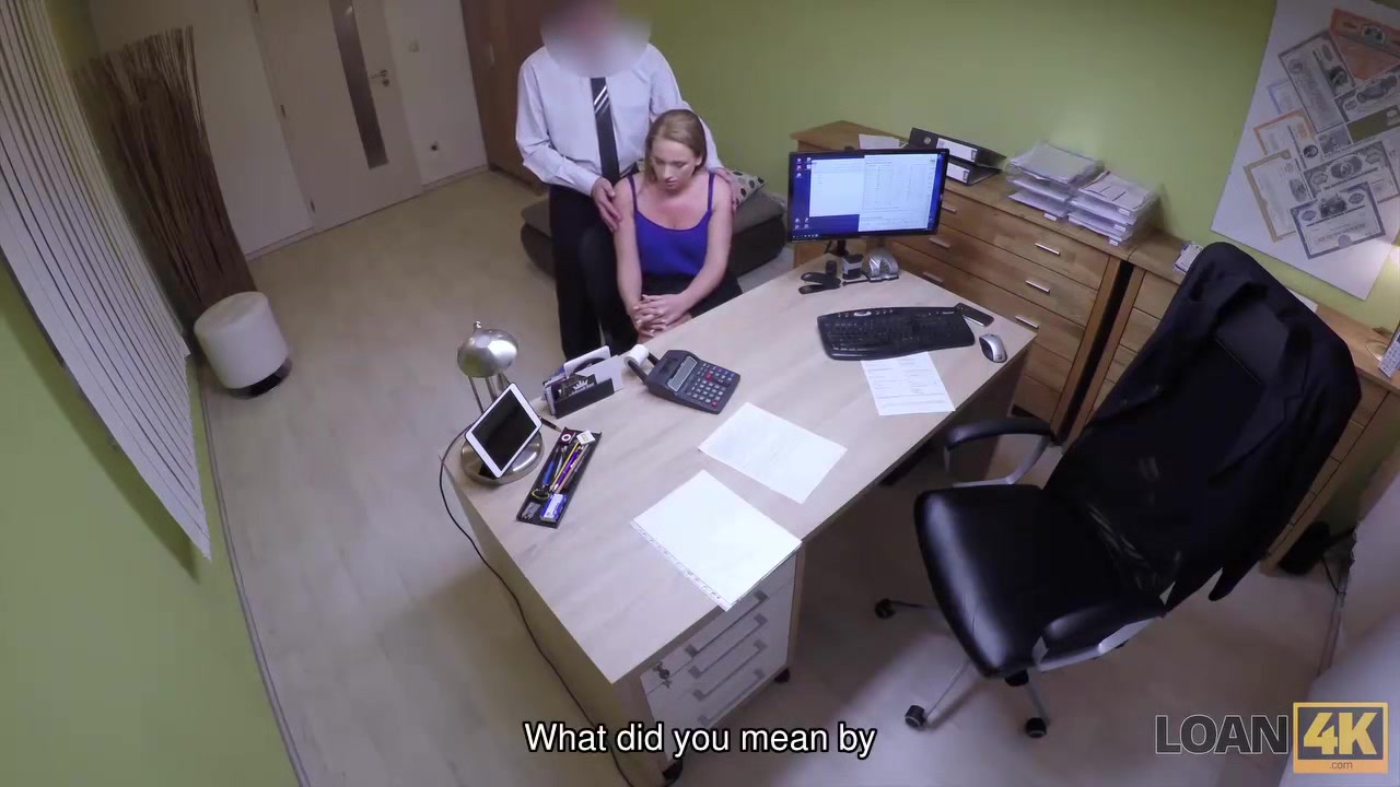 LOAN4K. Lustful agent offers a god loan to modest sweet thing