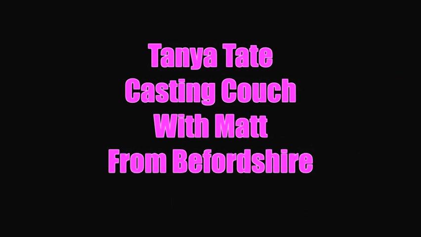 Young Matt On Tanya Tate Casting Couch In London Video - Sex Movies Featuring Tanya Tate