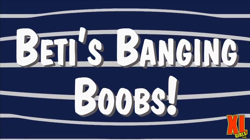 Beti's Bangin' Boobs - XLGirls