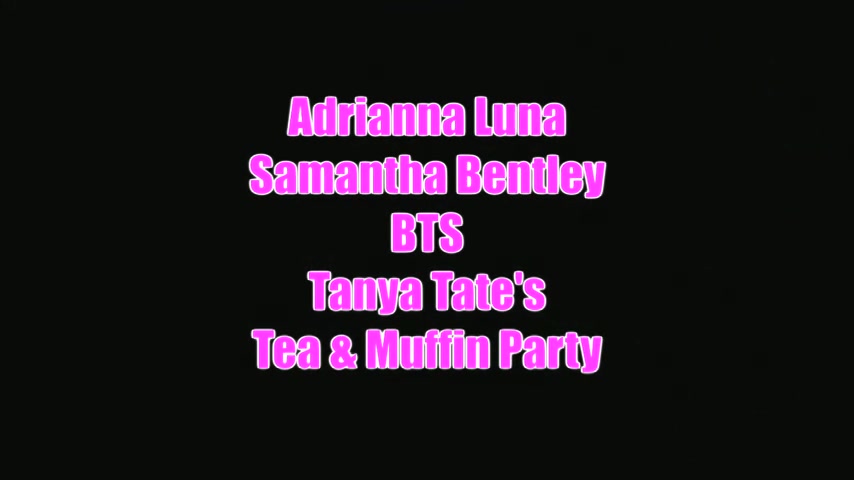 Behind The Scenes Adrianna Luna And Samantha Bentley Muffin Party - Sex Movies Featuring Tanya Tate