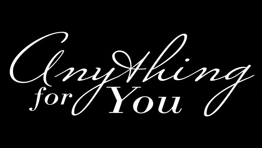 Anything For You