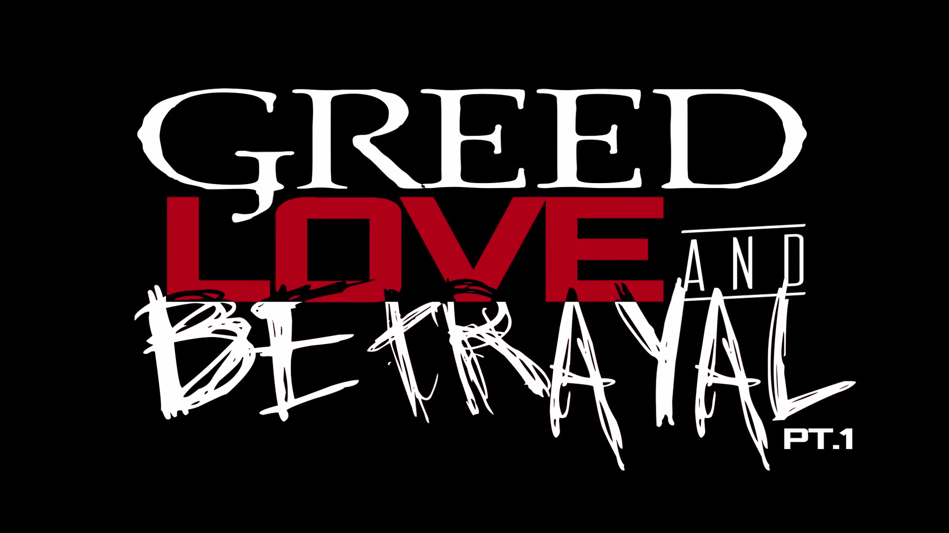 Greed Love and Betrayal pt.1