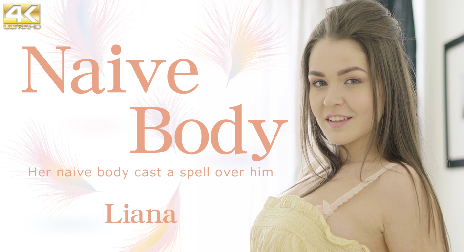 Naive Body Her Naive Body Cast A Spell Over Him - Liana - Kin8tengoku
