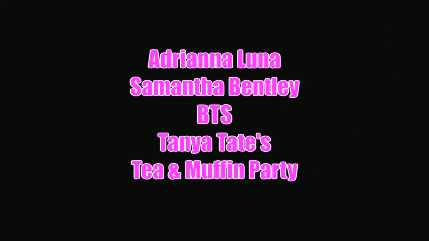 Behind The Scenes Adrianna Luna And Samantha Bentley Muffin Party - Sex Movies Featuring Tanya Tate