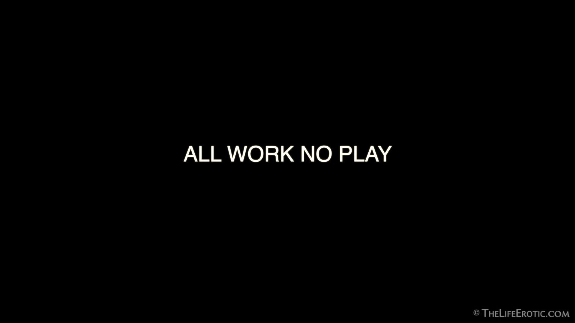 All Work No Play 2 - Lee Anne - TheLifeErotic