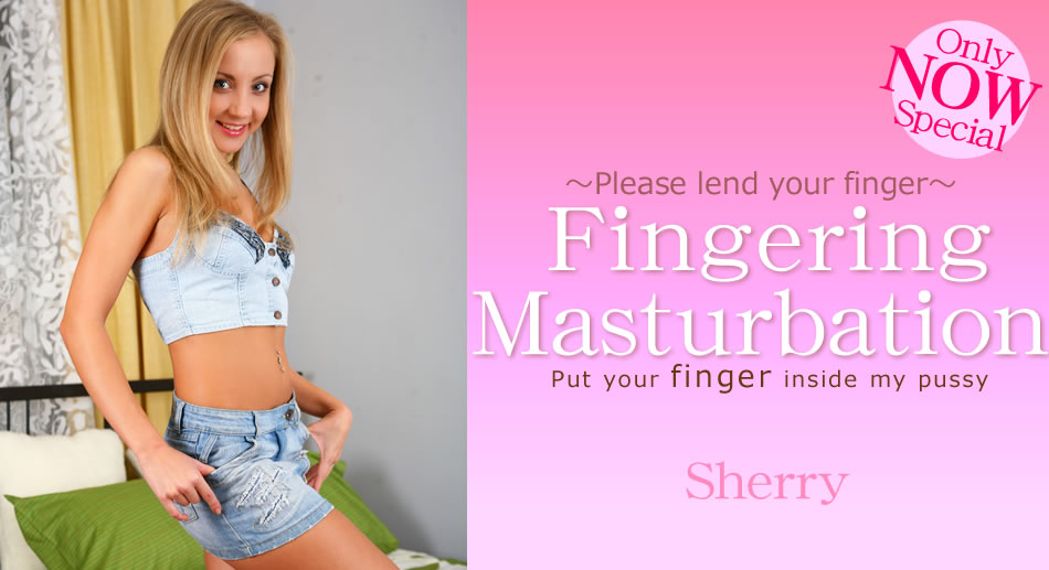 Put Your Finger Inside My Pussy Fingeriong Masturbation - Sherry - Kin8tengoku