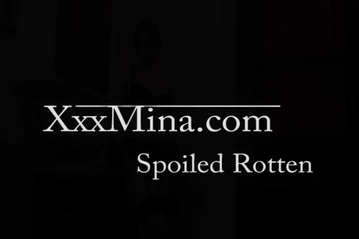 Spoiled Rotten - XXXMina