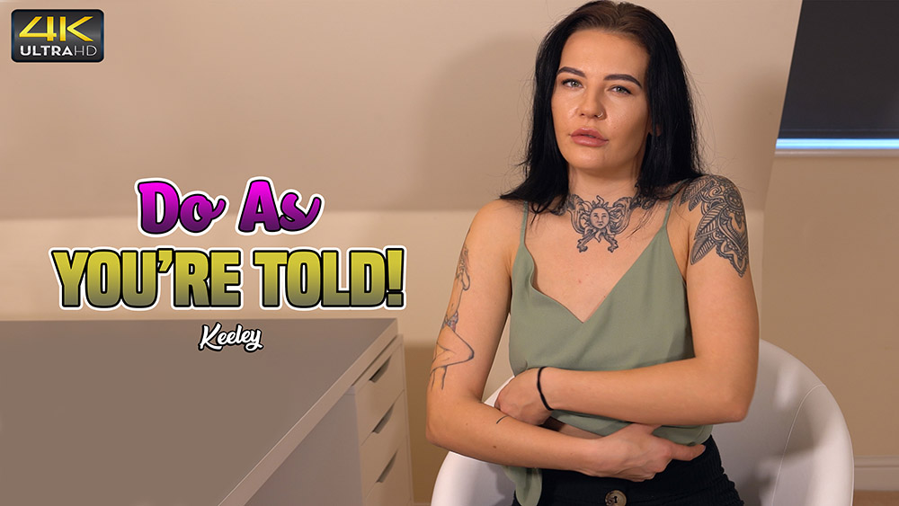 Keeley - Do As You're Told - Sexy Videos - WankitNow