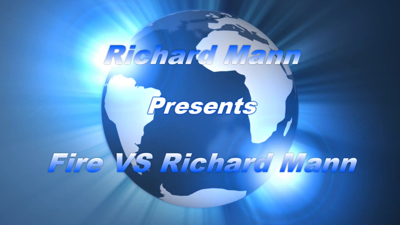 Fire Vs Richard Mann - Richard Manns World