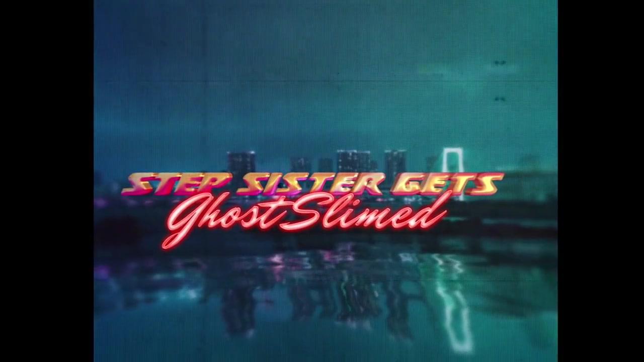 Step Sister Gets Ghost Slimed