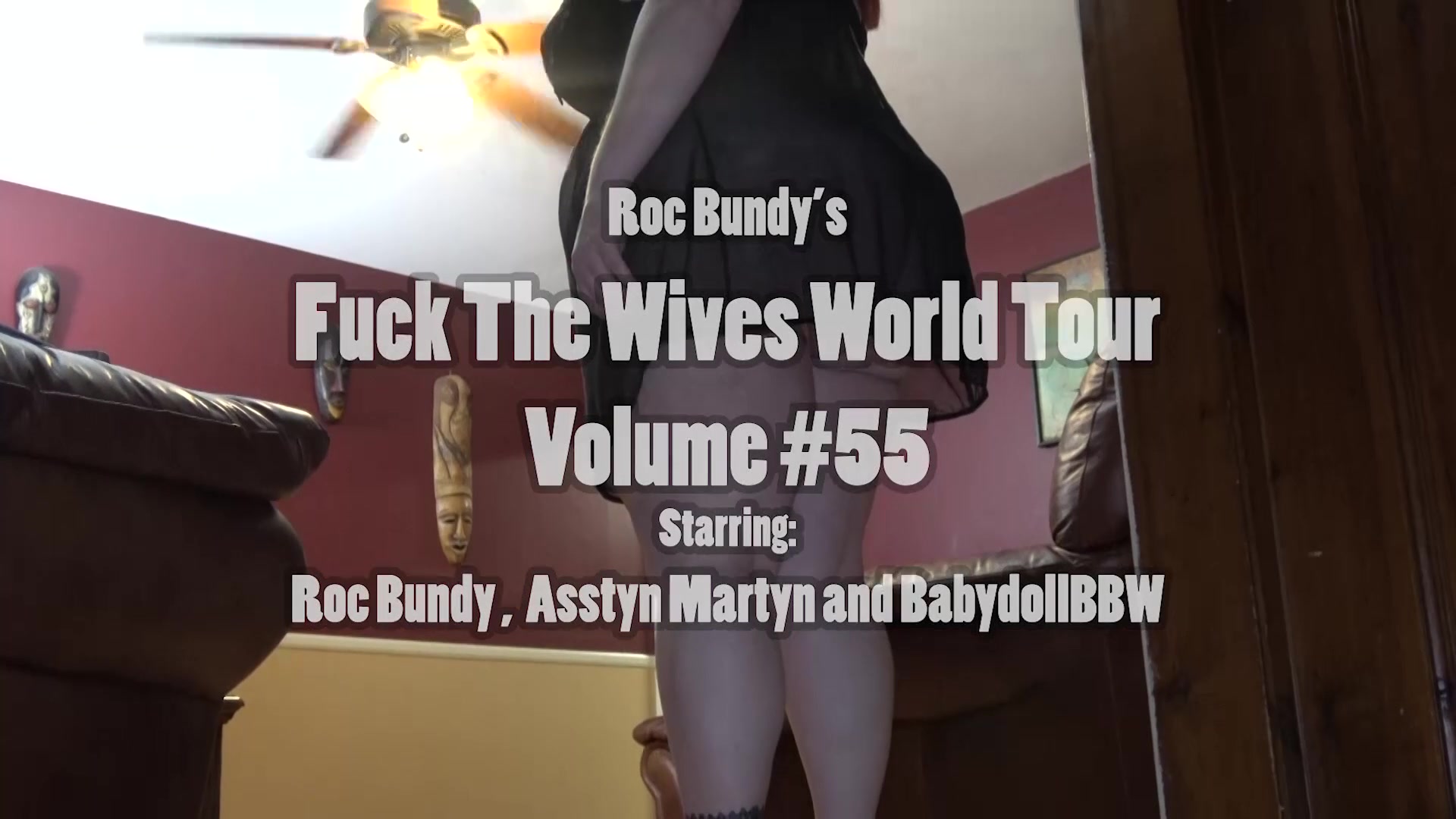 Fuck The Wives World Tour Vol 58 Featuring Asstyn Martyn Bbw Babydoll - Sir Berus's Sanctum