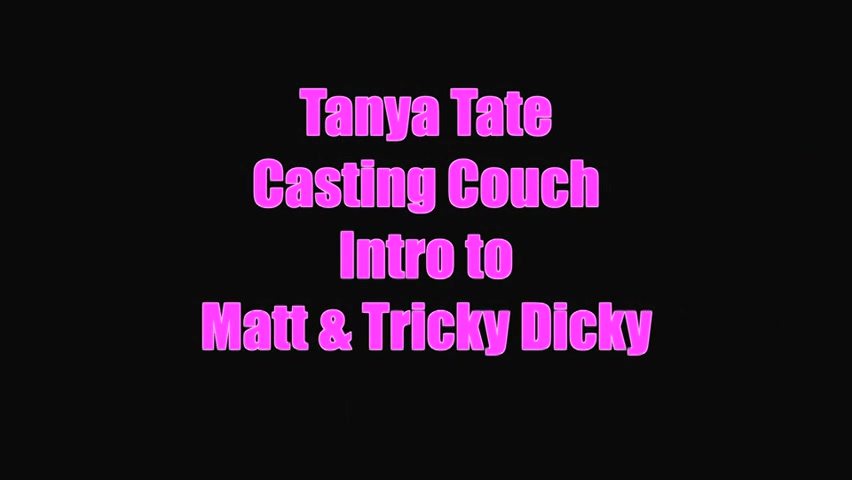 Intro To Matt Tricky Dicky On Tanya Tate Casting Couch - Sex Movies Featuring Tanya Tate