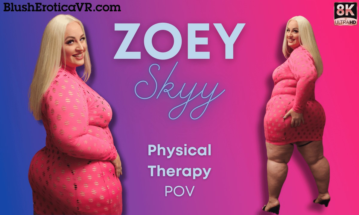 Zoey Skyy - Physical Therapy - Blush Erotica - Sexlikereal