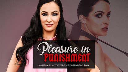 Pleasure in Punishment featuring Sofi Ryan - NaughtyAmericaVR