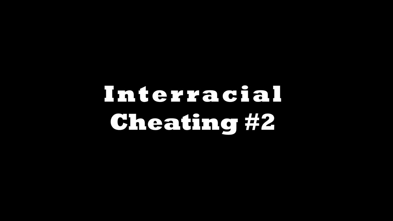 Interracial - Cheating #2 - Compilations