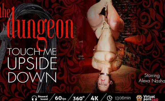 Alexa Nasha in The Dungeon: Touch Me Upside Down - VirtualPorn360