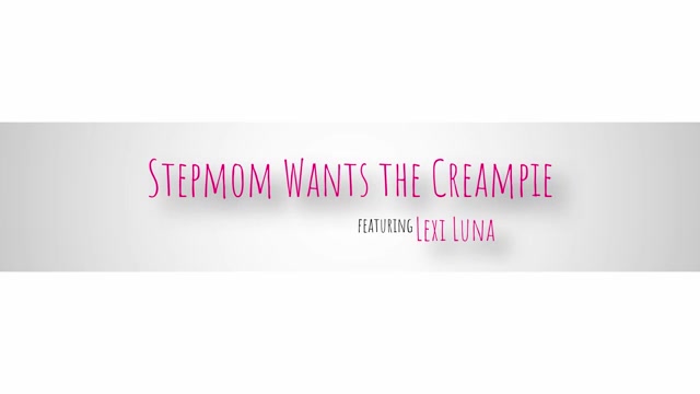 Stepmom Wants The Creampie - S1:E3 - Momwantscreampie