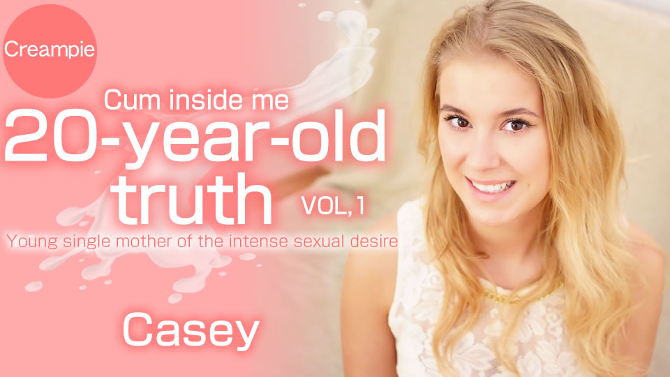 20-Year-Old Truth Cum Inside Me Vol1 - Casey Northman - Kin8tengoku