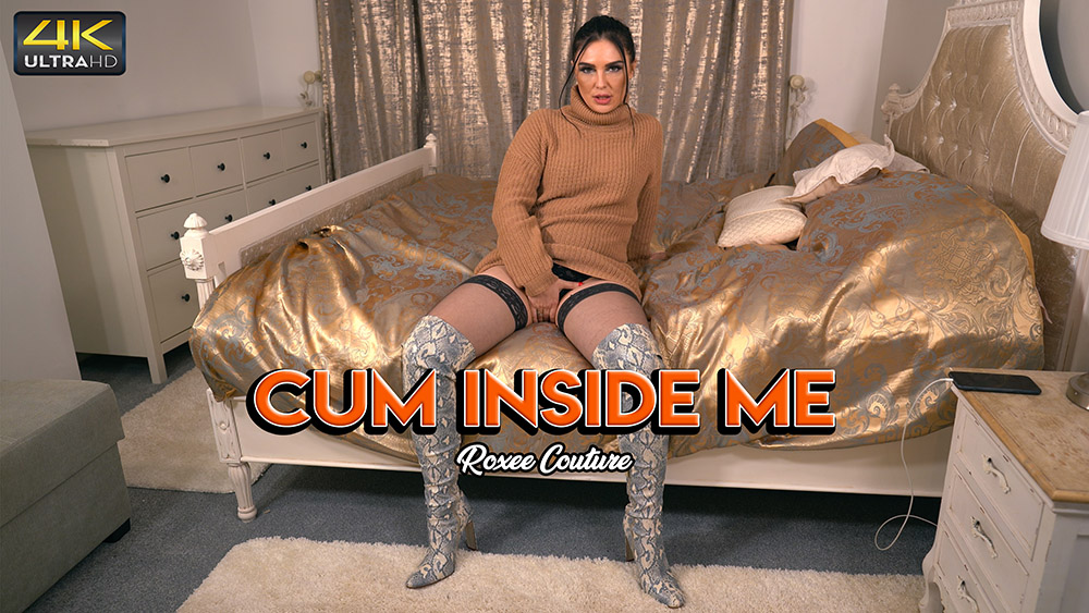 Roxee Couture - Cum Inside Me - Sexy Videos - WankitNow