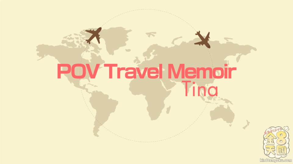 Pov Travel Memoir Tina - Tina - Kin8tengoku