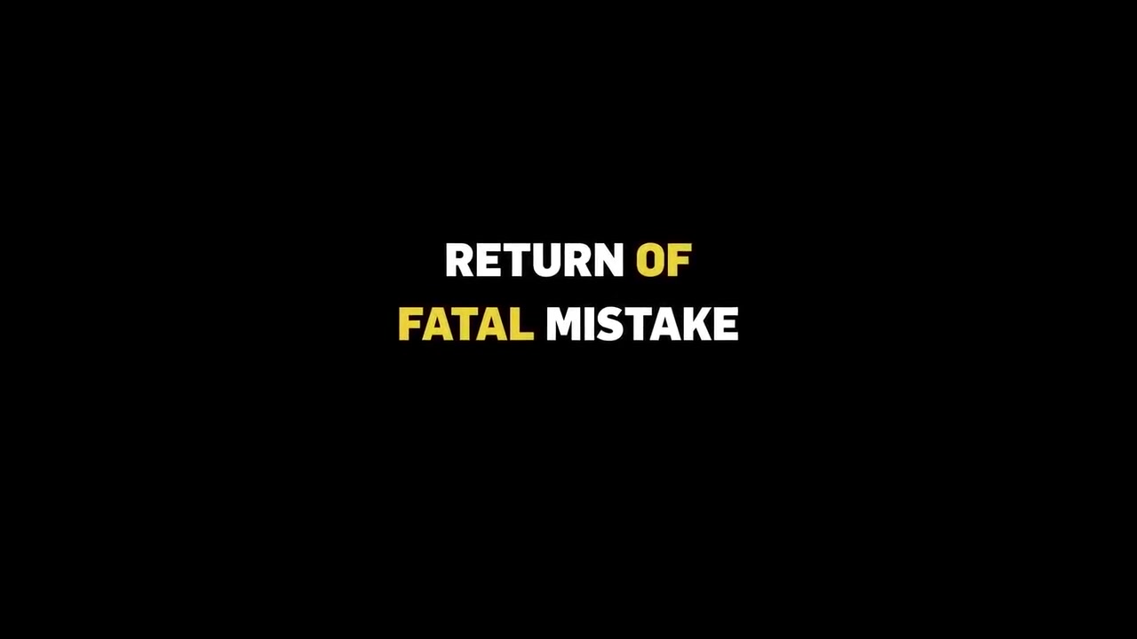 Return Of Fatal Mistake