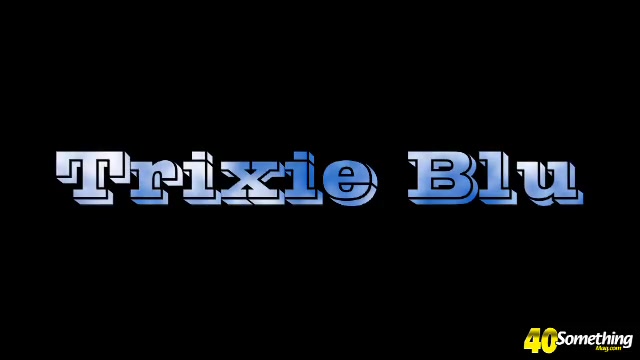 You'll never be blue with Trixie Blu - 40SomethingMag