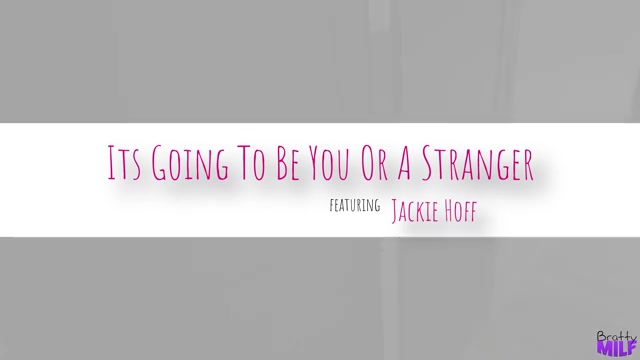 Its Going To Be You Or A Stranger - S8:E1 - Brattymilf