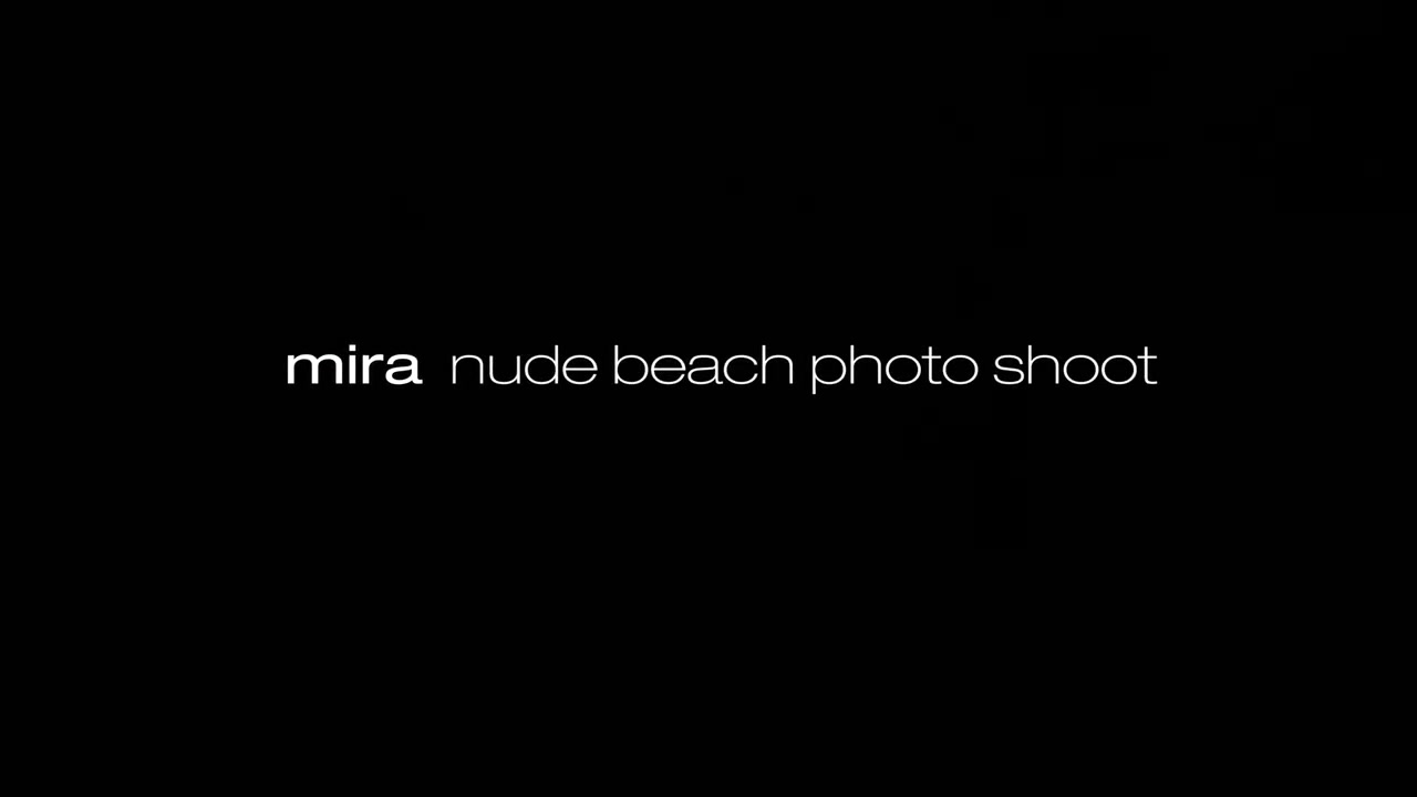 17 Mira Nude Beach Photo Shoot 4k