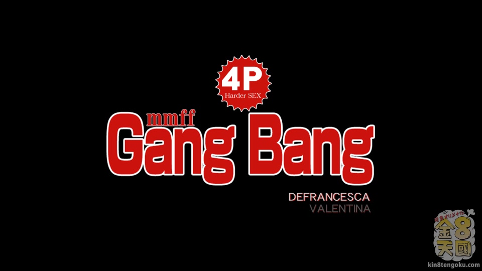 Gang Bang 4p Harder Fix - Valentina - Kin8tengoku